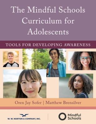 The Mindful Schools Curriculum for Adolescents - Oren Jay Sofer, Matthew Brensilver