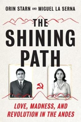 The Shining Path - Orin Starn, Miguel La Serna