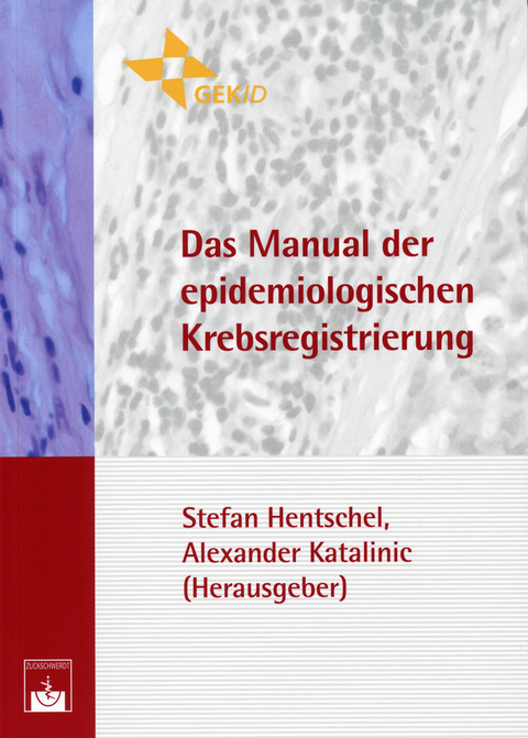 Das Manual der epidemiologischen Krebsregistrierung -  Stefan Hentschel,  Alexander Katalinic