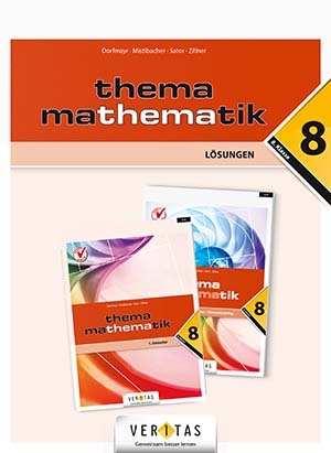 Thema Mathematik 8. Lösungen - Anita Dorfmayr, August Mistlbacher, Katharina Sator, Michaela Zillner