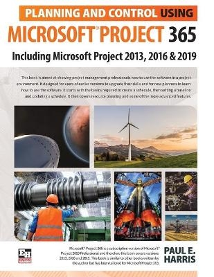 Planning and Control Using Microsoft Project 365 - Paul E Harris