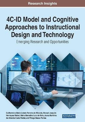 4C-ID Model and Cognitive Approaches to Instructional Design and Technology - Guilhermina Maria Lobato Ferreira de Miranda, Manuel Joaquim Henriques Rafael, Mário Marcelino Luis de Melo, Joana Martinho de Almeida Costa Pardal, Thiago Bessa Pontes