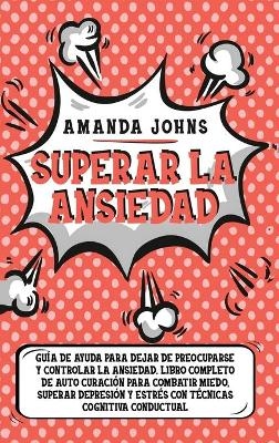 Superar la ansiedad - Amanda Johns