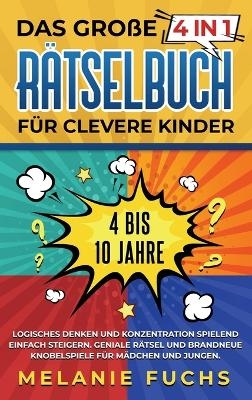 Das große 4 in 1 Rätselbuch für clevere Kinder - Melanie Fuchs