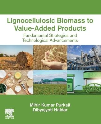 Lignocellulosic Biomass to Value-Added Products - Mihir Kumar Purkait, Dibyajyoti Haldar