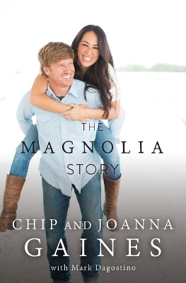 The Magnolia Story - Chip Gaines, Joanna Gaines