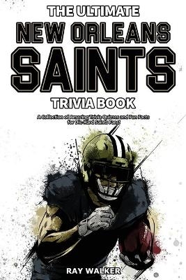 The Ultimate New Orleans Saints Trivia Book - Ray Walker