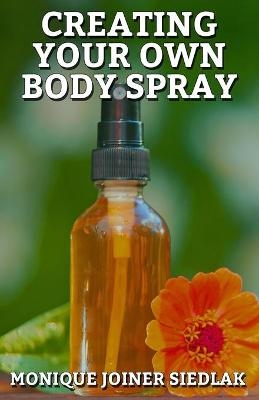 Creating Your Own Body Spray - Monique Joiner Siedlak