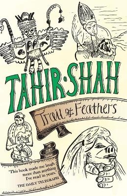 Trail of Feathers - Tahir Shah