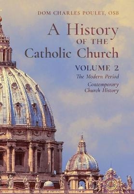 A History of the Catholic Church - Dom Charles Poulet