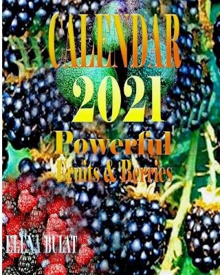 Calendar 2021. Powerful Fruits. Berries - Elena Pankey, Elena Bulat