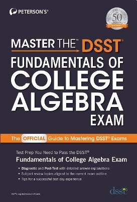 Master the DSST Fundamentals of College Algebra Exam -  Peterson's