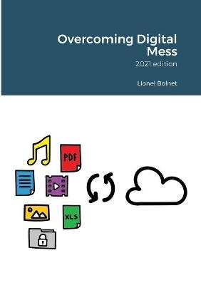 Overcoming Digital Mess - Lionel Bolnet