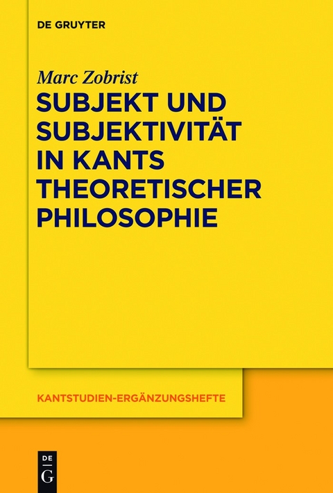 Subjekt und Subjektivität in Kants theoretischer Philosophie - Marc Zobrist