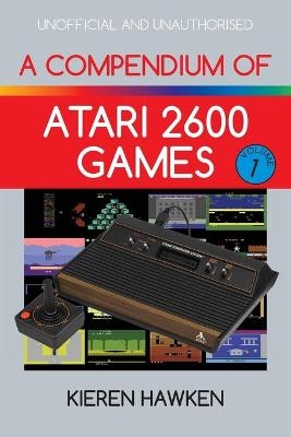 A Compendium of Atari 2600 Games - Volume One - Kieren Hawken