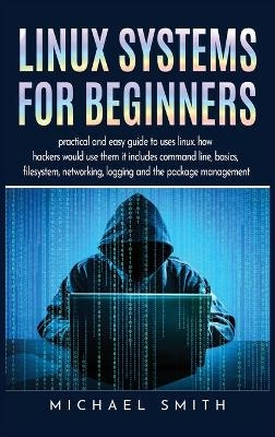 Linux Systems for beginners - Michael Smith