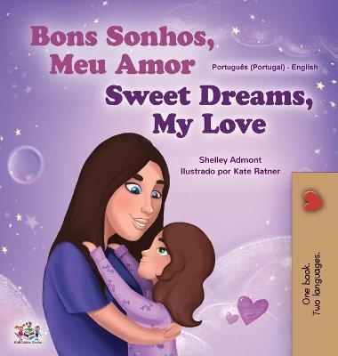 Sweet Dreams, My Love (Portuguese English Bilingual Book for Kids- Portugal) - Shelley Admont, KidKiddos Books