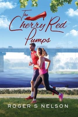 The Cherry Red Pumps - Roger S Nelson