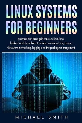 Linux Systems for beginners - Michael Smith