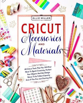 Cricut Accessories & Materials - Ellie Miller