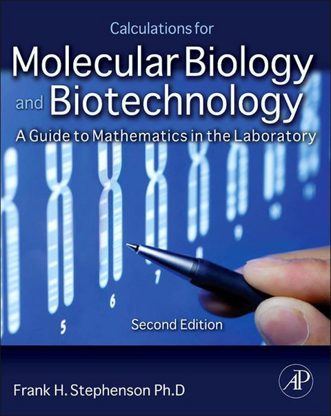 Calculations for Molecular Biology and Biotechnology -  Frank H. Stephenson