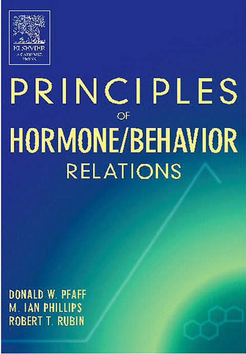 Principles of Hormone/Behavior Relations -  Donald W. Pfaff,  M. Ian Phillips,  Robert T Rubin