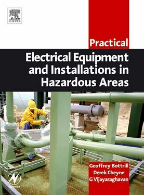 Practical Electrical Equipment and Installations in Hazardous Areas -  Geoffrey Bottrill,  Derek Cheyne,  G Vijayaraghavan