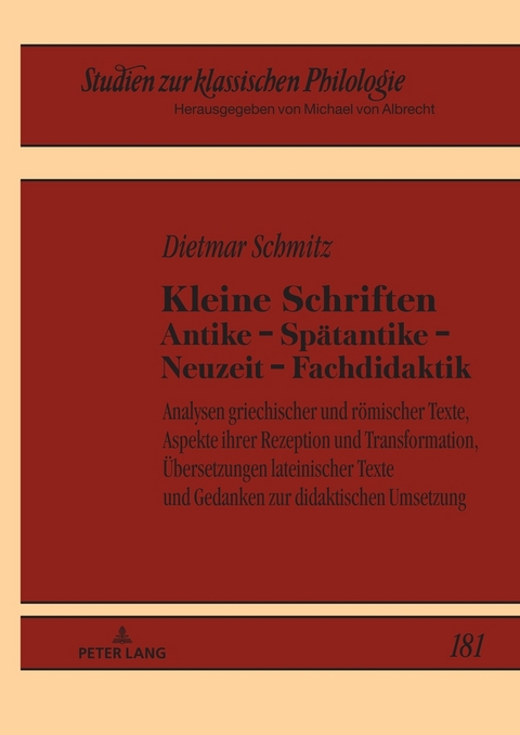 Kleine Schriften Antike – Spätantike – Neuzeit – Fachdidaktik - Dietmar Schmitz