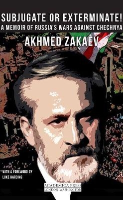 Subjugate or Exterminate! - Akhmed Zakaev