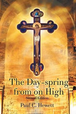 The Day-spring from on High - Paul C Hewett