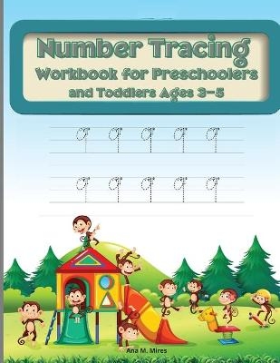 Number tracing workbook for preschoolers and toddlers ages 3-5 - Ana M Mires