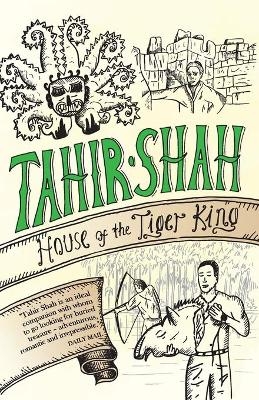 House of the Tiger King - Tahir Shah