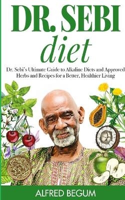 Dr. Sebi Diet - Alfred Begum