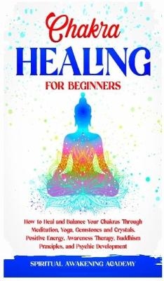 Chakra Healing for Beginners - Spiritual Awakening Academy