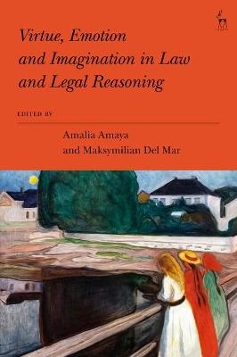 Virtue, Emotion and Imagination in Law and Legal Reasoning - 