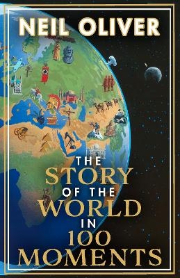 The Story of the World in 100 Moments - Neil Oliver