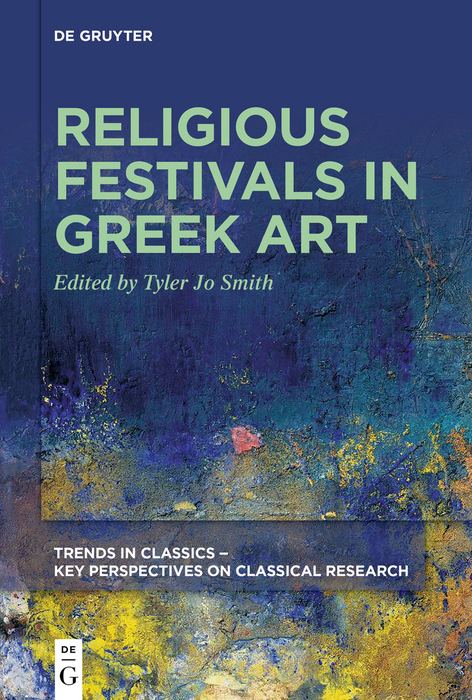 Religious Festivals in Greek Art - Tyler Jo Smith