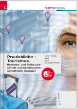 Praxisblicke Tourismus – Betriebs- und Volkswirtschaft 1 HF/TFS + TRAUNER-DigiBox - Knaus-Siegel, Birgit; Mayr, Helga; Nigg, Christina; Wilhelmstötter, Michael