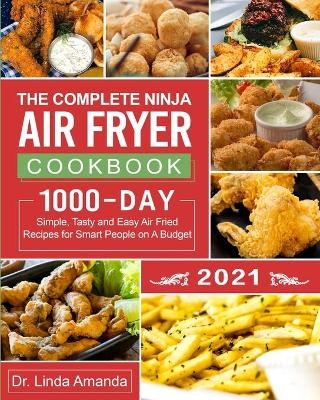 The Complete Ninja Air Fryer Cookbook 2021 - Dr Linda Amanda