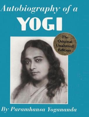 Autobiography of a Yogi - Paramhansa Yogananda