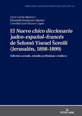 El "Nuevo chico diccionario judeo-español–francés" de Šelomó Yisrael Šereślí (Jerusalén, 1898-1899) - Aitor García Moreno, Elisabeth Fernández Martín, Cristóbal José Álvarez López