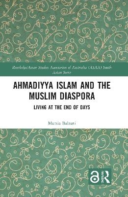 Ahmadiyya Islam and the Muslim Diaspora - Marzia Balzani