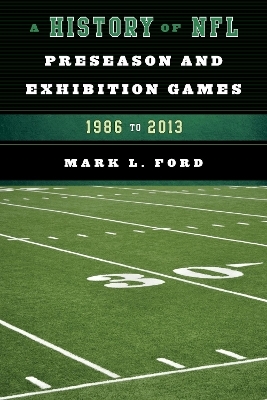 A History of NFL Preseason and Exhibition Games - Mark L. Ford