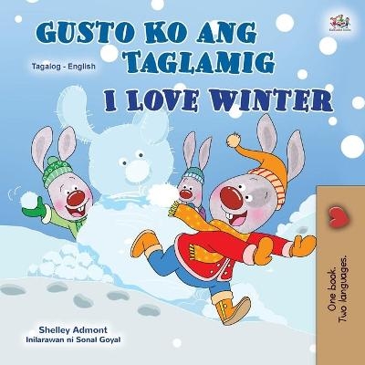 I Love Winter (Tagalog English Bilingual Book for Kids) - Shelley Admont, KidKiddos Books