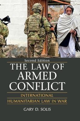 The Law of Armed Conflict - Gary D. Solis