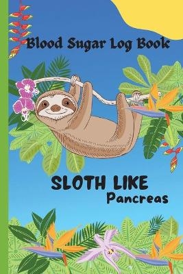 Sloth Like Pancreas - Blood Sugar Log Book - Darien Faraday Adan