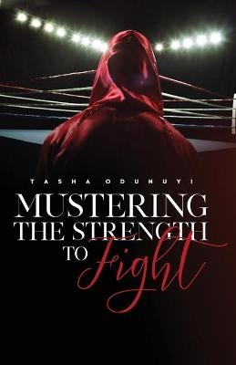 Mustering the Strength to Fight - Tasha Odunuyi