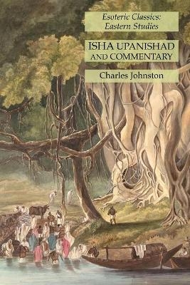 Isha Upanishad and Commentary - Charles Johnston