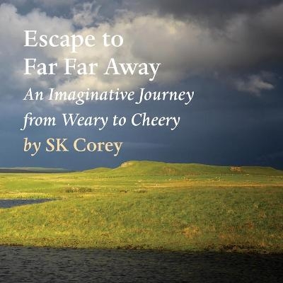 Escape to Far Far Away - SK Corey