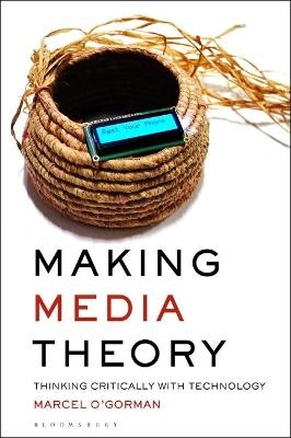 Making Media Theory - Marcel O’Gorman